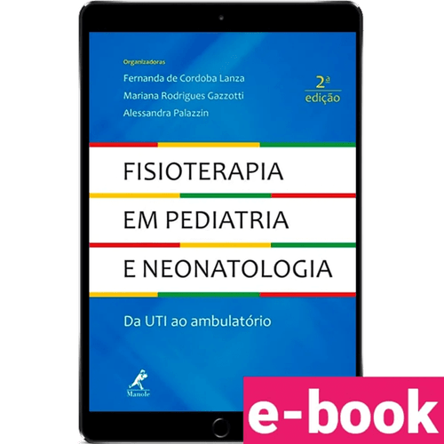 Fisioterapia em pediatria e neonatologia da uti ao ambulatório 2ª Edição - Ebook