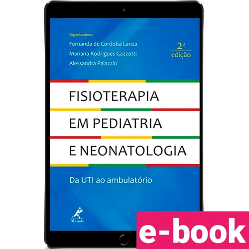 Fisioterapia em pediatria e neonatologia da uti ao ambulatório  2ª Edição