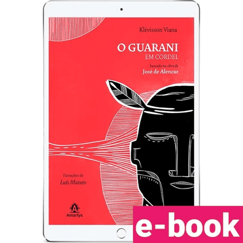 O Guarani em cordel: Baseado na obra de José de Alencar – 1ª Edição