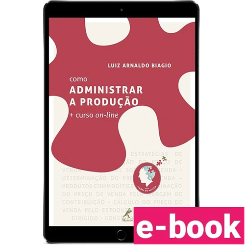 Como administrar a produção + curso on-line – 1ª Edição - Ebook