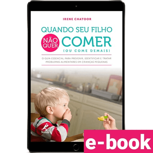 Quando seu filho não quer comer (ou come demais) – 1ª Edição - Ebook