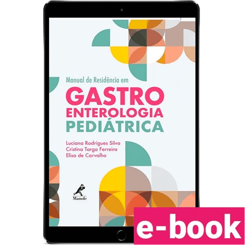 Manual de Residência em Gastroenterologia Pediátrica 1ª Edição - Ebook