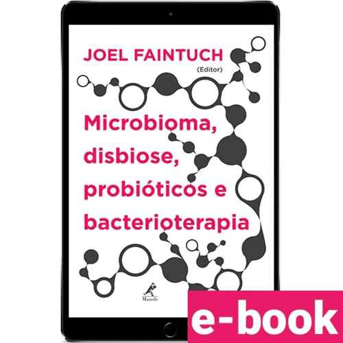 Microbioma, Disbiose, Probióticos e Bacterioterapia 1ª Edição - Ebook