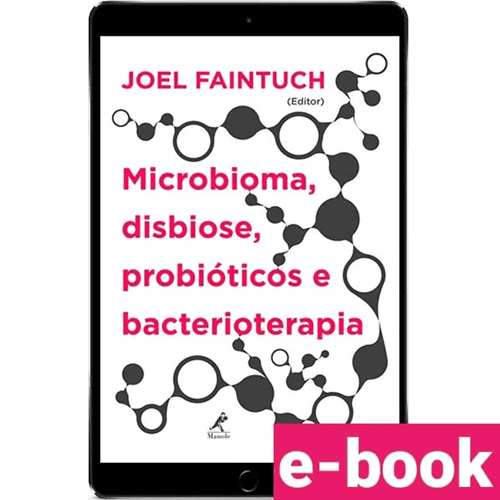 Microbioma, Disbiose, Probióticos e Bacterioterapia 1ª Edição