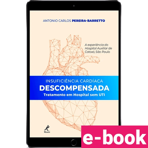 Insuficiência Cardíaca Descompensada - Tratamento em Hospital sem UTI - a experiência do Hospital Auxiliar de Cotoxó - Ebook