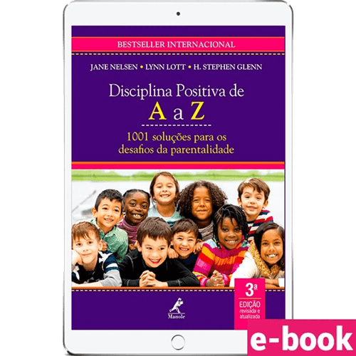 Disciplina Positiva de A a Z: 1001 soluções para os desafios da parentalidade 3ª Edição - Ebook