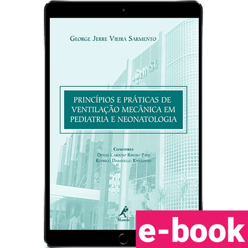 Princípios e práticas de ventilação mecânica em pediatria e neonatologia 1ª Edição