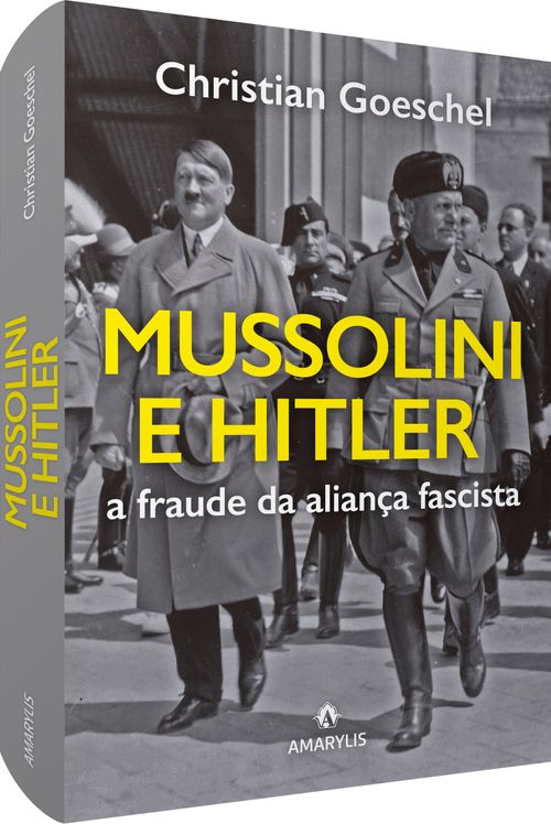 Mussolini e Hitler: A fraude da aliança fascista