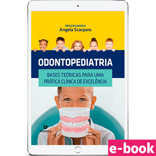 Odontopediatria: Bases teóricas para uma prática clínica de excelência 1ª Edição - Ebook