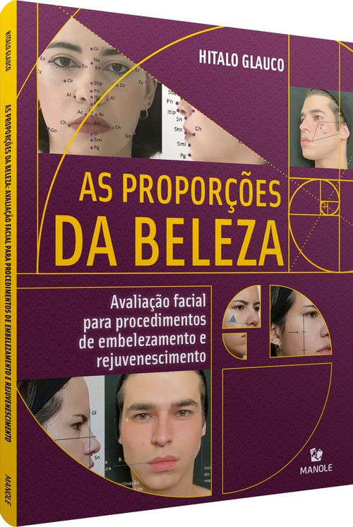 As proporções da beleza: avaliação facial para procedimentos de embelezamento e rejuvenescimento 1ª Edição