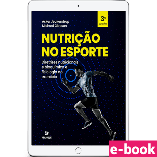 Nutrição no esporte: Diretrizes nutricionais e bioquímica e fisiologia do exercício 3ª Edição - Ebook