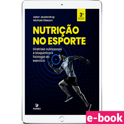 Nutrição no esporte: Diretrizes nutricionais e bioquímica e fisiologia do exercício 3ª Edição