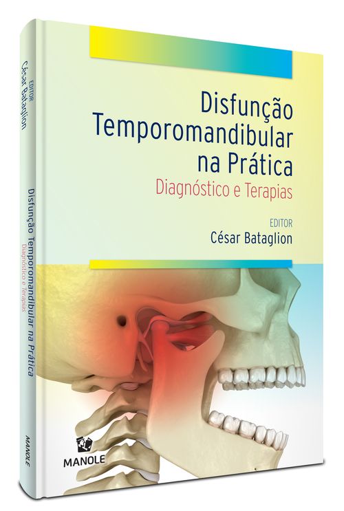 Disfunção Temporomandibular na Prática - Diagnóstico e terapias