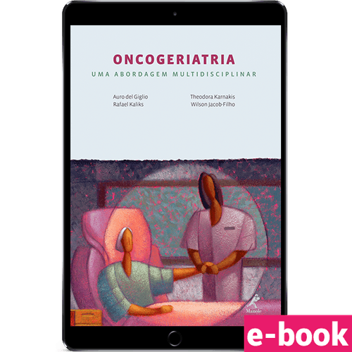 Oncogeriatria: Uma abordagem multidisciplinar – 1ª Edição - Ebook