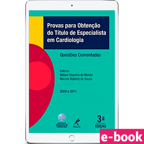 Provas para obtenção do título de especialista em cardiologia: Questões comentadas 2009 a 2011 – 3ª Edição - Ebook