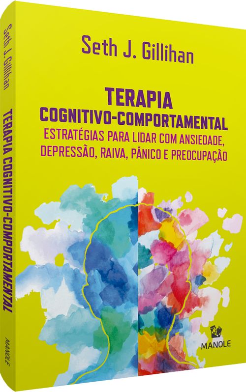 Terapia cognitivo-comportamental:  Estratégias para lidar com ansiedade, depressão, raiva, pânico e preocupação