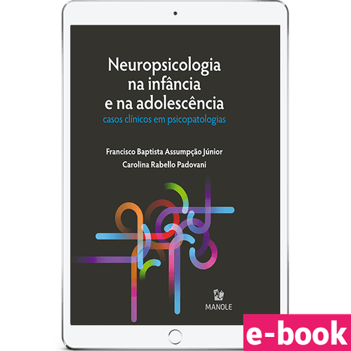 Neuropsicologia na infância e na adolescência: Casos clínicos em psicopatologias 1ª Edição