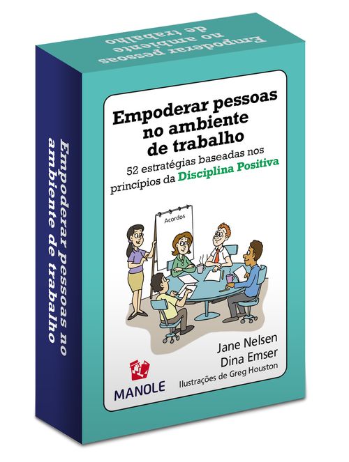 Empoderar pessoas no ambiente de trabalho: 52 estratégias baseadas nos princípios da Disciplina Positiva