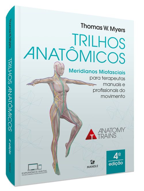 Trilhos anatômicos: meridianos miofasciais para terapeutas manuais e do movimento – 4ª Edição