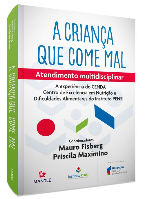 A criança que come mal  - 1ª Edição atendimento multidisciplinar - A experiência do CENDA do Instituto PENSI