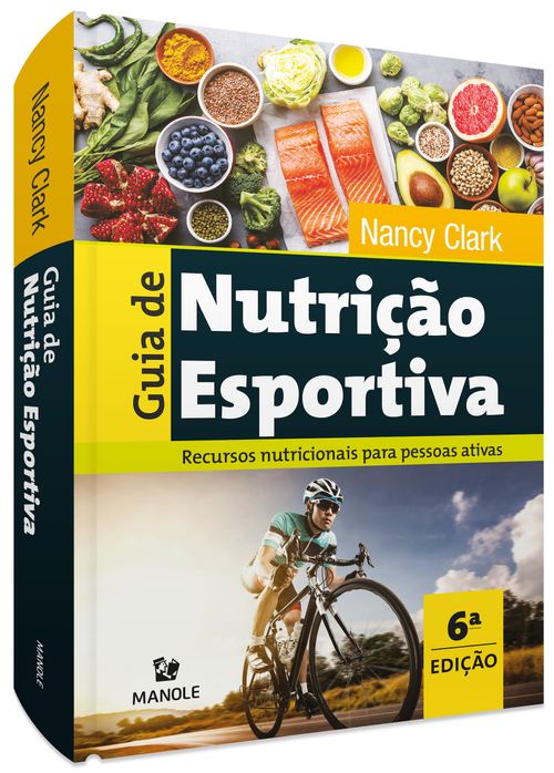 Guia de nutrição esportiva: Recursos nutricionais para pessoas ativas 6ª Edição