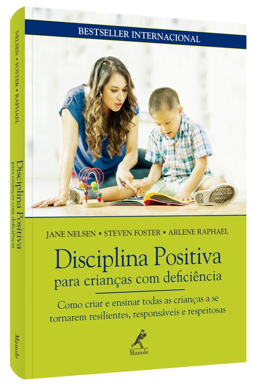 Disciplina Positiva para crianças com deficiência -  Como criar e ensinar todas as crianças a se tornarem resilientes, responsáveis e respeitosas