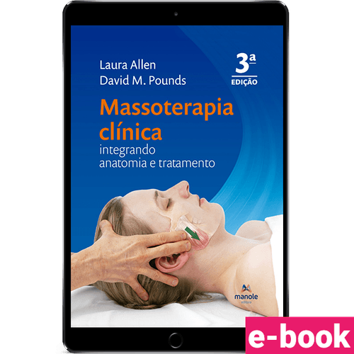 Massoterapia clínica - 3ª Edição Integrando anatomia e tratamento