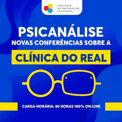 Psicanálise: novas conferências sobre a clínica do Real- Edição 2022