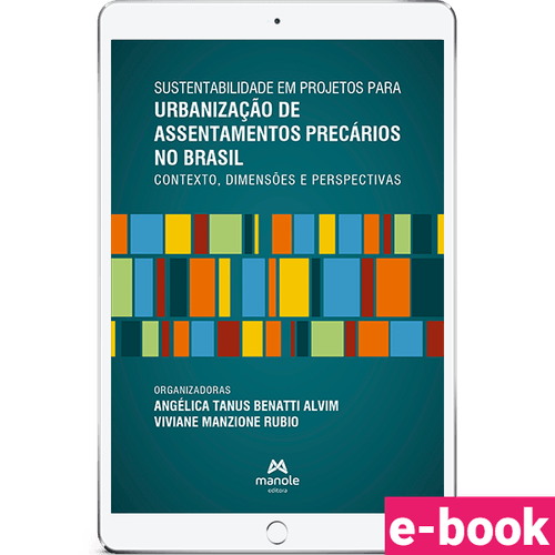 Sustentabilidade em projetos para urbanização de assentamentos precários no Brasil - 1ª Edição Contexto, dimensões e perspectivas - Ebook