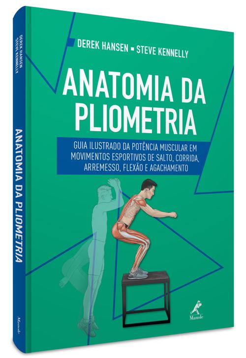 Anatomia da pliometria: Guia ilustrado da potência muscular em movimentos esportivos de salto, corrida, arremesso, flexão e agachamento