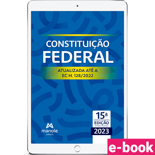 Constituição Federal 15ª Edição - Atualizada até a EC n. 128/2022 - Ebook