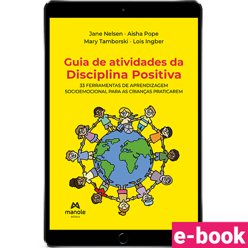 Guia de Atividades da Disciplina Positiva- 1ª Edição -33 ferramentas de aprendizagem socioemocional para as crianças praticarem