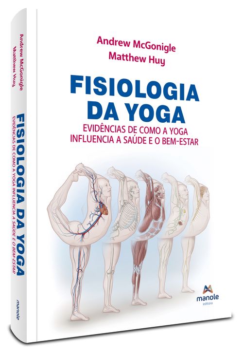 Fisiologia da Yoga 1ª Edição -Evidências de como a yoga influencia a saúde e o bem-estar