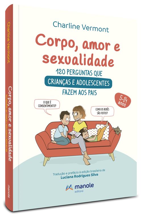 Corpo, Amor e Sexualidade - 1ª Edição 120 perguntas e respostas para crianças e adolescentes