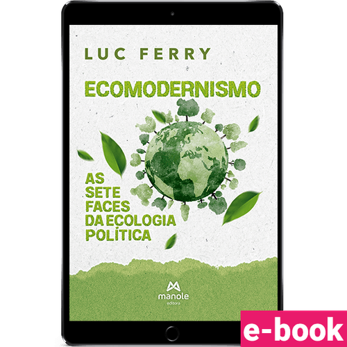 Ecomodernismo - 1ª Edição  As sete faces da ecologia política