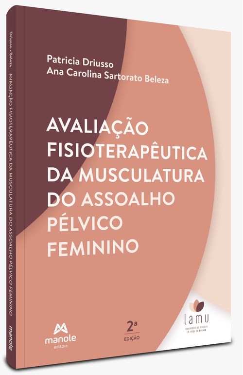 Avaliação fisioterapêutica da musculatura do assoalho  - pélvico feminino - 2ª Edição