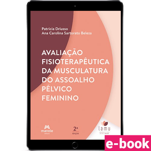 Avaliação fisioterapêutica da musculatura do assoalho - pélvico feminino - 2ª Edição - Ebook