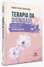 terapia-da-dignidade-1-edicao-finitude-legado-e-dignidade-os-cuidados-paliativos