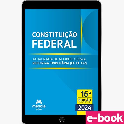 Constituição Federal - 16ª Edição - Atualizada de acordo com a reforma tributária (EC n. 132) - Ebook