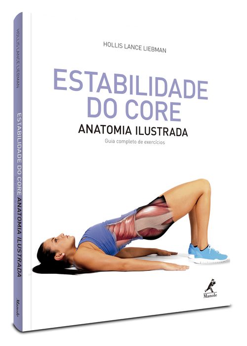 Estabilidade do core: anatomia ilustrada – Guia completo de exercícios – 1ª EDIÇÃO