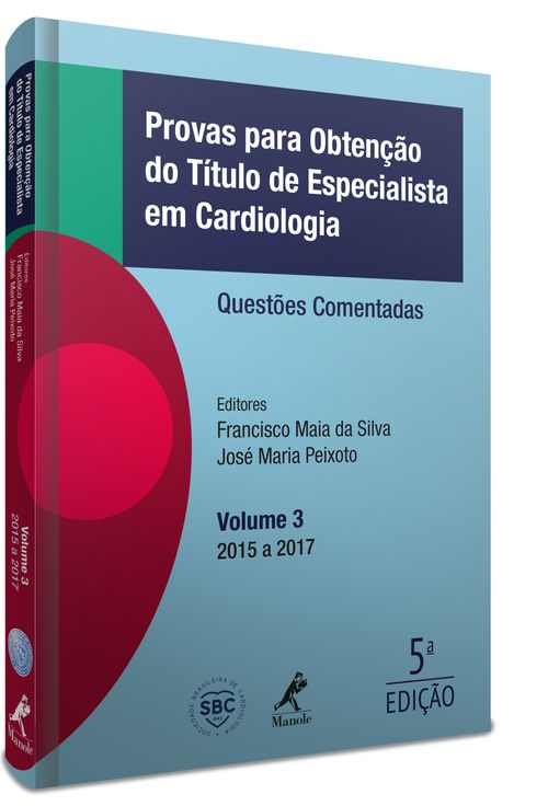Provas para Obtenção do Título de Especialista em Cardiologia Questões Comentadas - Volume 3 - 2015 -2017