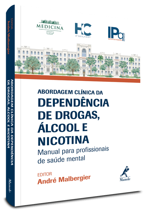 Abordagem Clínica da Dependência de Drogas, Álcool e Nicotina Manual para Profissionais de Saúde Mental  1ª Edição
