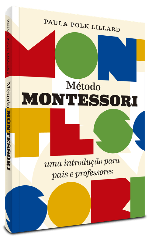 Método Montessori: uma introdução para pais e professores – 1ª EDIÇÃO