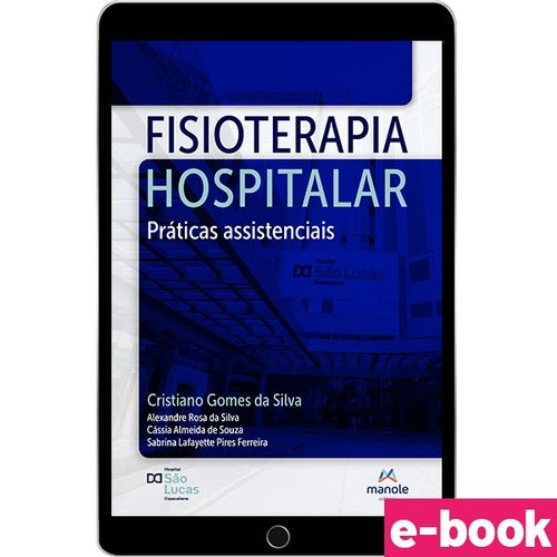 Fisioterapia Hospitalar - 1ª Edição Práticas assistenciais - Ebook