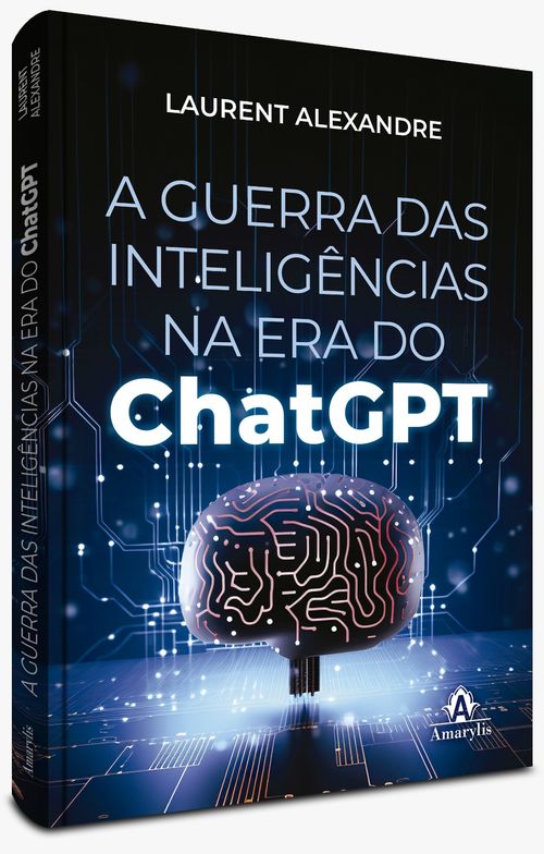 A Guerra Das Inteligências Na Era Do Chatgpt - 1ª Edição