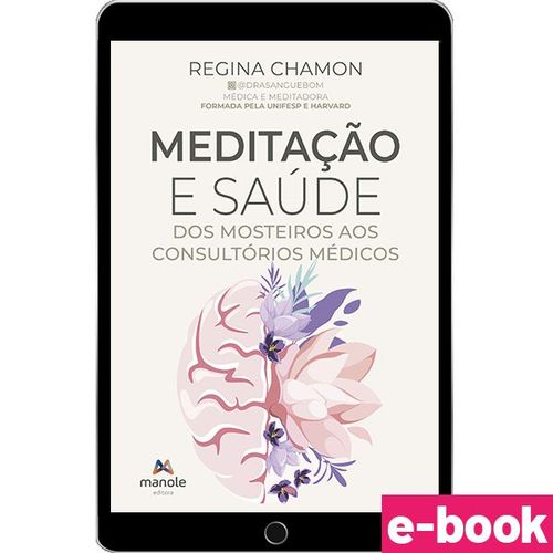 Meditação e Saúde - 1ª Edição - dos mosteiros aos consultórios médicos - Ebook