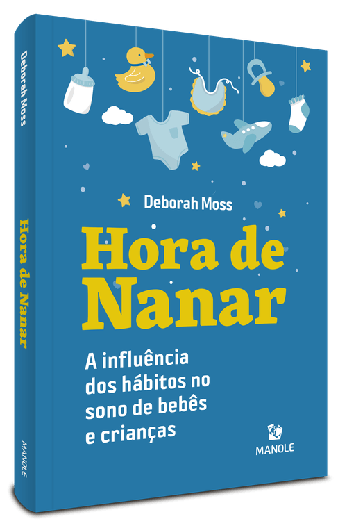 Hora de nanar: A influência dos hábitos no sono de bebês e crianças 1ª Edição