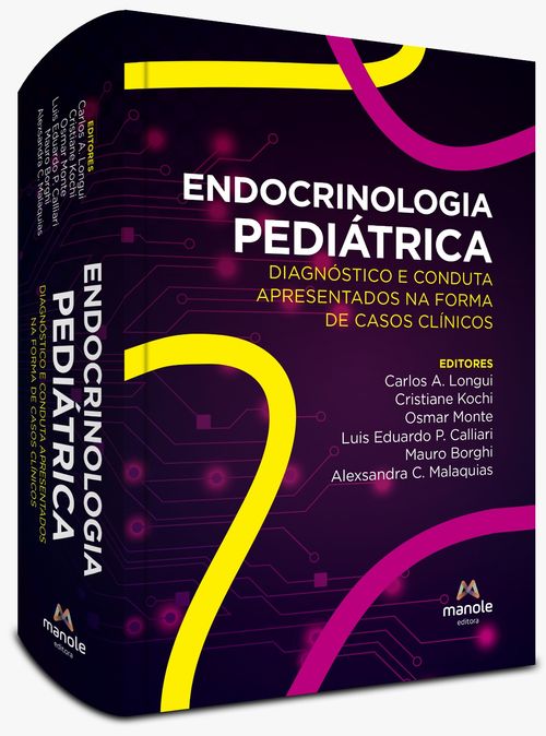 Endocrinologia Pediátrica - 1ª Edição - Diagnóstico e conduta apresentados na forma de casos clínicos