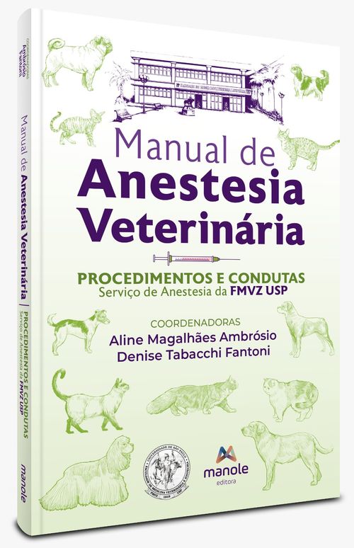Manual De Anestesia Veterinária - 1ª Edição - Procedimentos e Condutas - Serviço de Anestesia da FMVZ USP