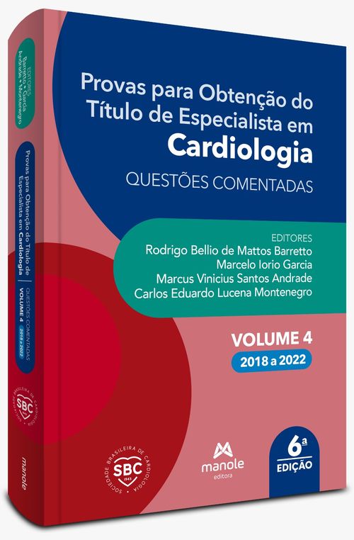 Provas para obtenção do título de especialista em cardiologia: Questões Comentadas - 6ª - Edição Volume 4 – 2018 a 2022